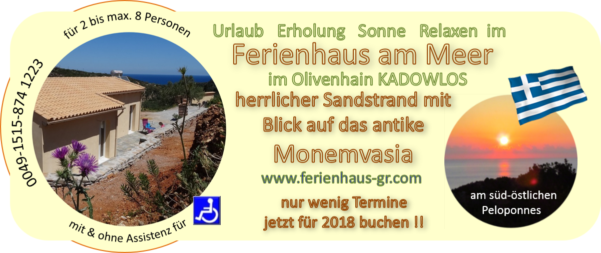 ganzjährig - Integration perfekt !!! Rolligerechtes Haus in Lakonien, Peloponnes, Monemvasia im Land der Götter und der Sonne - schauen Sie mal rein ganzjährig - Integration perfekt !!! Rolligerechtes Haus in Lakonien, Peloponnes, Monemvasia im Land der Götter und der Sonne - schauen Sie mal rein